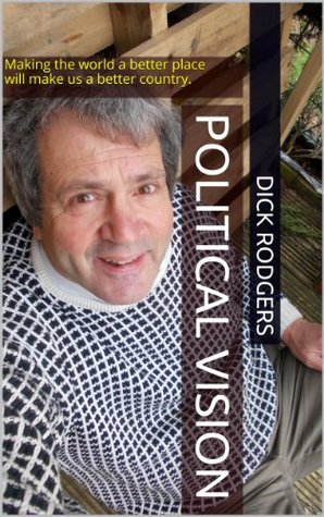 [c9426] %F.u.l.l.# %D.o.w.n.l.o.a.d* Political Vision: Making the world a better place will make us a better country. - Dick Rodgers @PDF~