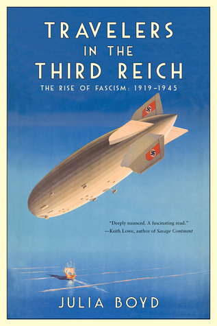 [783a7] ~Read# ~Online# Travelers in the Third Reich: The Rise of Fascism: 1919-1945 - Julia Boyd *PDF~