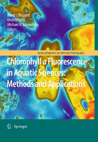 [da8b1] ~R.e.a.d^ Chlorophyll a Fluorescence in Aquatic Sciences: Methods and Applications: 4 (Developments in Applied Phycology) - David J. Suggett %P.D.F!