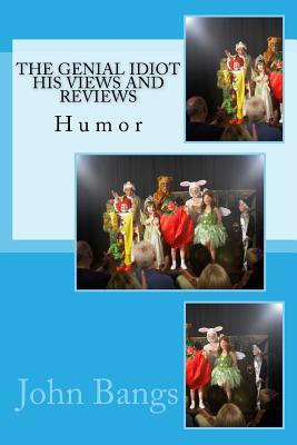 [04551] %R.e.a.d# ~O.n.l.i.n.e% The Genial Idiot His Views and Reviews: Humor - John Kendrick Bangs ^PDF*