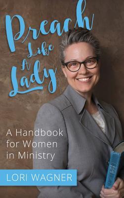 ef08e] #D.o.w.n.l.o.a.d@ Preach Like A Lady: A Handbook for Women in Ministry - Lori Wagner *PDF!