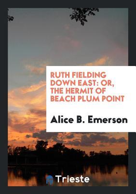 [06ca9] ^Full@ *Download^ Ruth Fielding Down East; or, The Hermit of Beach Plum Point - Alice B. Emerson %P.D.F^