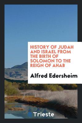 [c4fa0] !R.e.a.d^ ~O.n.l.i.n.e@ History of Judah and Israel from the Birth of Solomon to the Reign of Ahab - Alfred Edersheim *P.D.F%