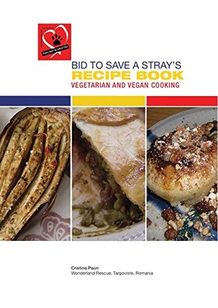 [093f6] @Read^ Bid to Save a Stray's Recipe Book - Vegetarian and Vegan Cooking - Bid to Save a Stray !e.P.u.b~