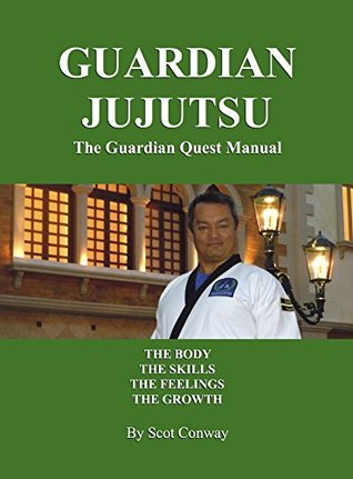 [86315] !Read! Guardian Jujutsu: The Guardian Quest Manual: The Body, The Skills, The Feelings, The Growth - Scot Conway ~PDF%