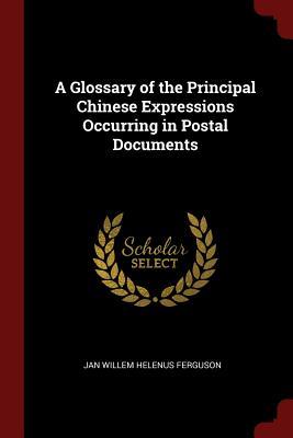 [ab35f] ~Download@ A Glossary of the Principal Chinese Expressions Occurring in Postal Documents - Jan Willem Helenus Ferguson ~PDF#