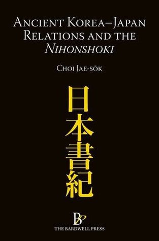 [44d82] ^R.e.a.d^ Ancient Korea-Japan Relations and the Nihonshoki - Jae-Seok Choi *PDF%