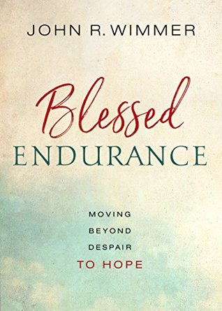 [42b82] %Download* Blessed Endurance: Moving Beyond Despair to Hope - John R Wimmer !PDF@