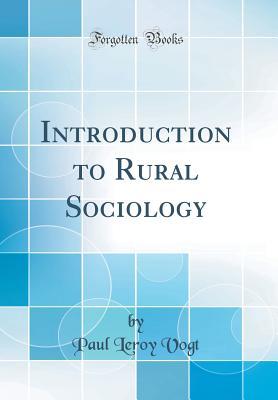 [bcc2f] *Full# ^Download* Introduction to Rural Sociology (Classic Reprint) - Paul Leroy Vogt #ePub*