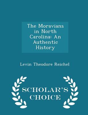 [b79d6] @Read# The Moravians in North Carolina: An Authentic History - Scholar's Choice Edition - Levin Theodore Reichel #PDF*
