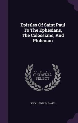 [9c430] !Read% ~Online* Epistles of Saint Paul to the Ephesians, the Colossians, and Philemon - John Llewelyn Davies *e.P.u.b!