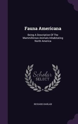 ae8ec] *D.o.w.n.l.o.a.d% Fauna Americana: Being a Description of the Mammiferous Animals Inhabitating North America - Richard Harlan %PDF#