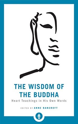 [0b5a4] @F.u.l.l.@ #D.o.w.n.l.o.a.d% The Wisdom of the Buddha: Heart Teachings in His Own Words (Shambhala Pocket Library) - Anne Bancroft #ePub^