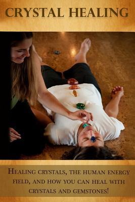 68593] #D.o.w.n.l.o.a.d! Crystal Healing: Healing crystals, the human energy field, and how you can heal with crystals and gemstones! - Peter Longley ~ePub%