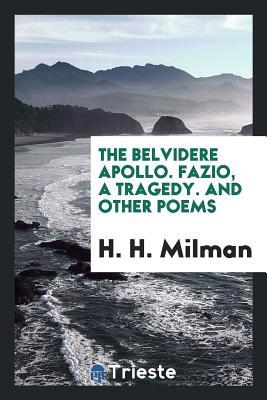 [3b309] ~F.u.l.l.# #D.o.w.n.l.o.a.d@ The Belvidere Apollo. Fazio, a Tragedy. and Other Poems - H.H. Milman ^ePub%