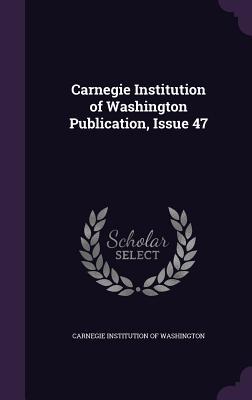 [24138] ^Download@ Carnegie Institution of Washington Publication, Issue 47 - Carnegie Institution of Washington ~PDF#