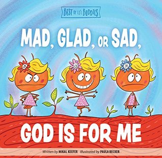 [630b8] #Read* Mad, Glad, or Sad, God Is for Me (Best of Li'l Buddies) - Mikal Keefer !P.D.F@