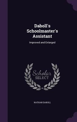 [74f3f] ~Read! Daboll's Schoolmaster's Assistant: Improved and Enlarged - Nathan Daboll !P.D.F%
