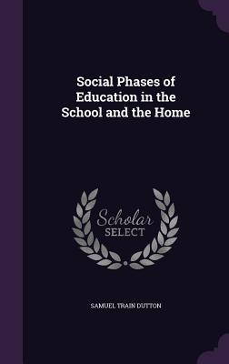 [40c7b] !Read@ *Online^ Social Phases of Education in the School and the Home - Samuel Train Dutton ^ePub@