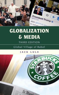 [b2e73] #Read% !Online~ Globalization and Media: Global Village of Babel - Jack Lule %PDF%