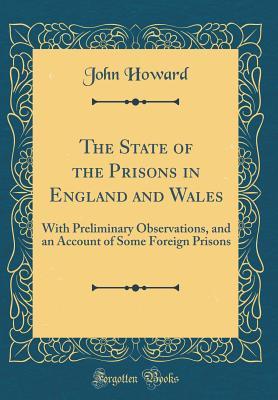 [f26b0] %Read# #Online% The State of the Prisons in England and Wales: With Preliminary Observations, and an Account of Some Foreign Prisons (Classic Reprint) - John Howard !e.P.u.b!