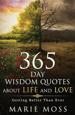 [2a903] #R.e.a.d# Wonder, 365 Days Wisdom Quotes about Life and Love: Getting Better Than Ever - Marie Moss ^ePub~
