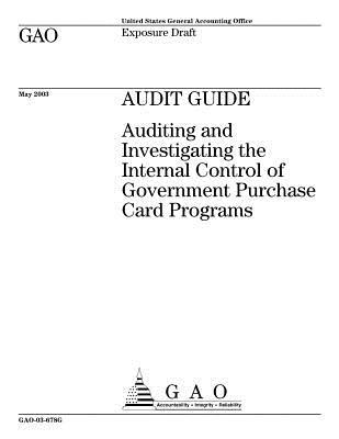 [4245a] *Full# ~Download# Gao-03-678g Audit Guide: Auditing and Investigating the Internal Control of Government Purchase Card Programs - U.S. Government Accountability Office ~PDF*