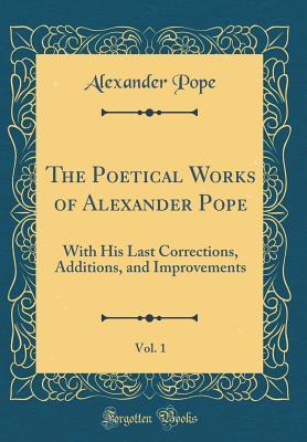 [deef6] #Read@ The Poetical Works of Alexander Pope, Vol. 1: With His Last Corrections, Additions, and Improvements (Classic Reprint) - Alexander Pope %ePub~