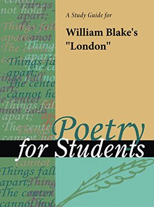[72b4a] ~F.u.l.l.! %D.o.w.n.l.o.a.d! A Study Guide for William Blake's London (Poetry for Students) - Cengage Learning Gale %P.D.F#
