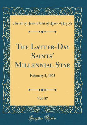 [79ef3] %Read* The Latter-Day Saints' Millennial Star, Vol. 87: February 5, 1925 (Classic Reprint) - Church of Jesus Christ of Latter-Day Ss @P.D.F@