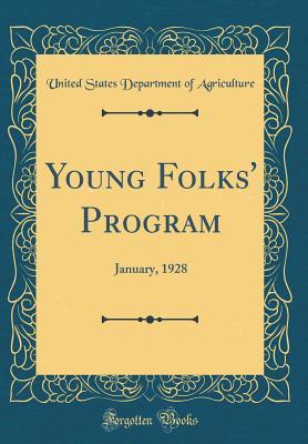 [b8a6c] *F.u.l.l.* @D.o.w.n.l.o.a.d# Young Folks' Program: January, 1928 (Classic Reprint) - U.S. Department of Agriculture ^e.P.u.b!