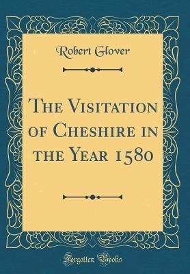 [af74b] @Read* !Online^ The Visitation of Cheshire in the Year 1580 (Classic Reprint) - Robert Glover !e.P.u.b!