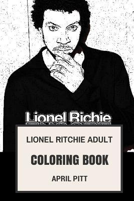 [3a333] %Full@ ^Download! Lionel Ritchie Adult Coloring Book: Grammy Award Winner and Soul Artist, Funk Prodigy and Record Producer Inspired Adult Coloring Book - April Pitt %P.D.F~