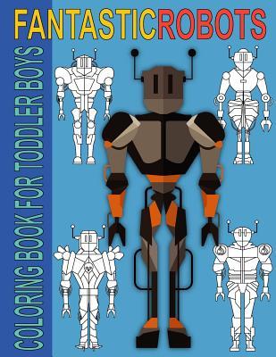 [71dbd] ^R.e.a.d% %O.n.l.i.n.e~ Fantastic Robots Coloring Book for Toddler Boys - Inna Zimovec *P.D.F^