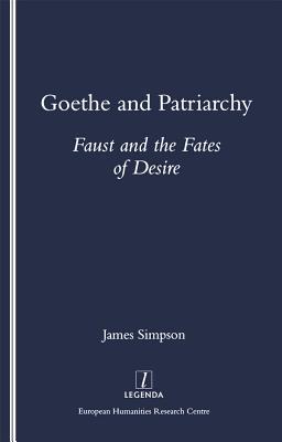 [7b41a] ^R.e.a.d~ Goethe and Patriarchy: Faust and the Fates of Desire - James Simpson !ePub#