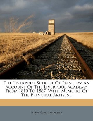 7a515] %D.o.w.n.l.o.a.d* The Liverpool School of Painters: An Account of the Liverpool Academy, from 1810 to 1867, with Memoirs of the Principal Artists - Henry Currie Marillier ~e.P.u.b^