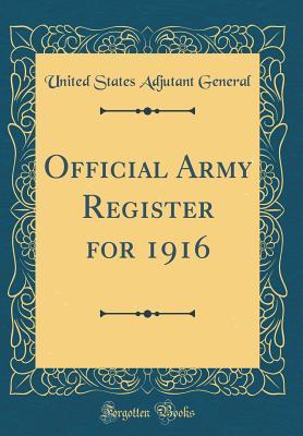 [30956] %Full@ %Download! Official Army Register for 1916 (Classic Reprint) - United States Adjutant General !e.P.u.b#