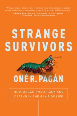 [9fb4f] %R.e.a.d~ ^O.n.l.i.n.e* Strange Survivors: How Organisms Attack and Defend in the Game of Life - Oné R. Pagán #ePub!