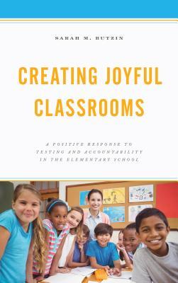 [9bccb] *Full! ^Download@ Creating Joyful Classrooms: A Positive Response to Testing and Accountability in the Elementary School - Sarah M Butzin @e.P.u.b#