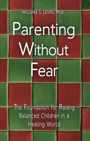 [cb3f3] ~Read~ *Online* Parenting Without Fear: The Foundation for Raising Balanced Children in a Healing World - William Levin ~e.P.u.b*