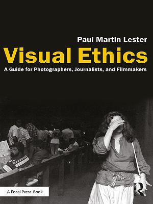 [7017f] @Read! ^Online* Visual Ethics: A Guide for Photographers, Journalists, and Filmmakers - Paul Martin Lester ~ePub*