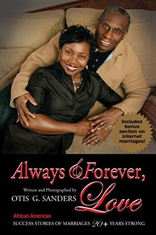 [272a0] ^R.e.a.d# *O.n.l.i.n.e! Always & Forever, Love : African American Success Stories of Marriages 20  Years Strong - Otis G. Sanders *P.D.F!