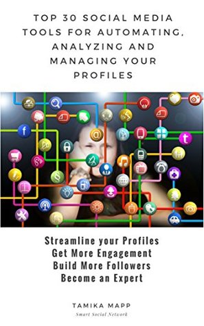 [0eb25] *Download* Top 30 Social Media Tools for Automating, Analyzing and Managing Your Profiles: Tamika Mapp - Tamika Mapp *ePub!