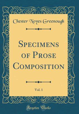 [6e0d9] !Read% Specimens of Prose Composition, Vol. 1 (Classic Reprint) - Chester Noyes Greenough *e.P.u.b!