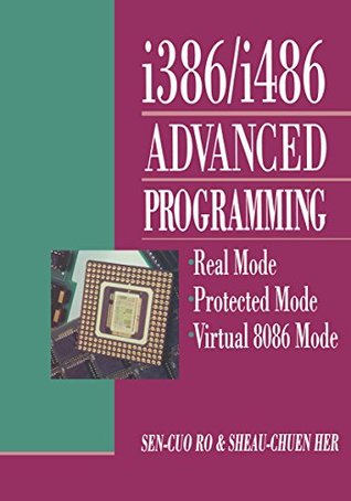 [c22fe] %F.u.l.l.@ *D.o.w.n.l.o.a.d^ i386/i486 Advanced Programming: Real Mode Protected Mode Virtual 8086 Mode - Sen-Cuo Ro *P.D.F^