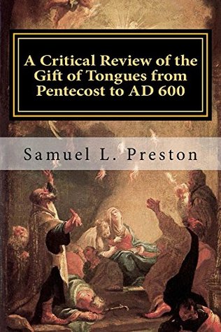 044f7] *D.o.w.n.l.o.a.d^ A Critical Review of the Gift of Tongues from Pentecost to AD 600 - Samuel L. Preston ~PDF*