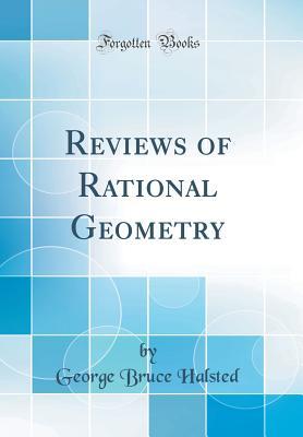 [a0bef] #R.e.a.d% #O.n.l.i.n.e~ Reviews of Rational Geometry (Classic Reprint) - George Bruce Halsted #P.D.F~