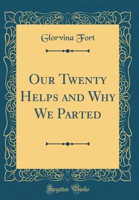 e4ffa] !D.o.w.n.l.o.a.d! Our Twenty Helps and Why We Parted (Classic Reprint) - Glorvina Fort @ePub^