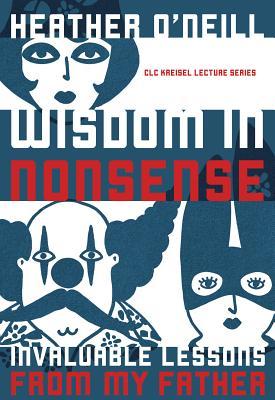 [ac8e5] %Full~ *Download~ Wisdom in Nonsense: Invaluable Lessons from My Father - Heather O'Neill !e.P.u.b@