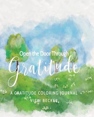 [a294f] !Full! ~Download@ Open the Door Through Gratitude: A Gratitude Coloring Journal - Vicki Becker ~e.P.u.b~